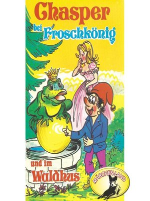 cover image of Chasper--Märli nach Gebr. Grimm in Schwizer Dütsch, Chasper bei Froschkönig und im Waldhus